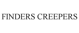 FINDERS CREEPERS trademark