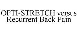 OPTI-STRETCH VERSUS RECURRENT BACK PAIN trademark