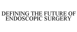 DEFINING THE FUTURE OF ENDOSCOPIC SURGERY trademark