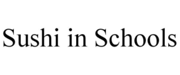 SUSHI IN SCHOOLS trademark