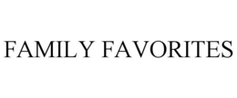 FAMILY FAVORITES trademark