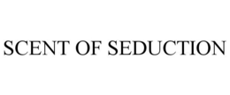 SCENT OF SEDUCTION trademark