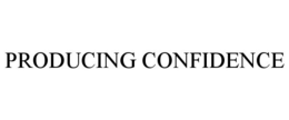 PRODUCING CONFIDENCE trademark