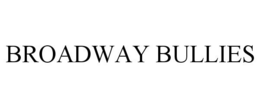BROADWAY BULLIES trademark