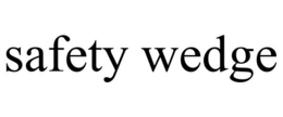 SAFETY WEDGE trademark