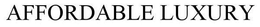 AFFORDABLE LUXURY trademark