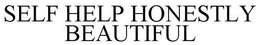SELF HELP HONESTLY BEAUTIFUL trademark