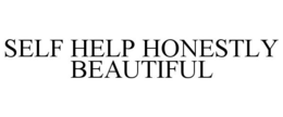 SELF HELP HONESTLY BEAUTIFUL trademark