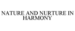 NATURE AND NURTURE IN HARMONY trademark