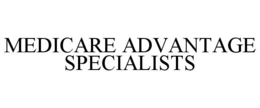 MEDICARE ADVANTAGE SPECIALISTS trademark