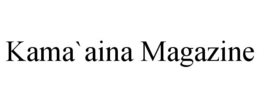 KAMA`AINA MAGAZINE trademark