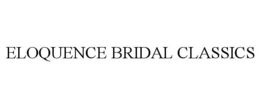 ELOQUENCE BRIDAL CLASSICS trademark