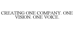 CREATING ONE COMPANY. ONE VISION. ONE VOICE. trademark