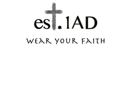 EST. 1AD WEAR YOUR FAITH trademark