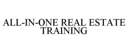 ALL-IN-ONE REAL ESTATE TRAINING trademark