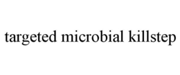 TARGETED MICROBIAL KILLSTEP trademark