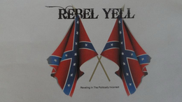 REBEL YELL REVELING IN THE POLITICALLY INCORRECT trademark