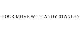 YOUR MOVE WITH ANDY STANLEY trademark