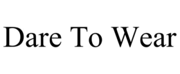 DARE TO WEAR trademark