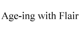 AGE-ING WITH FLAIR trademark