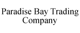 PARADISE BAY TRADING COMPANY trademark