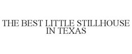 THE BEST LITTLE STILLHOUSE IN TEXAS trademark