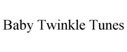 BABY TWINKLE TUNES trademark