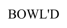 BOWL'D trademark