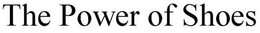 THE POWER OF SHOES trademark