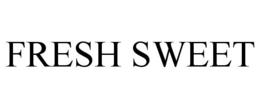 FRESH SWEET trademark