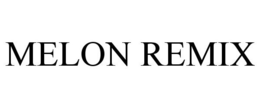 MELON REMIX trademark