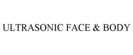ULTRASONIC FACE & BODY trademark