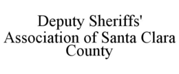 DEPUTY SHERIFFS' ASSOCIATION OF SANTA CLARA COUNTY trademark