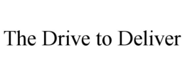 THE DRIVE TO DELIVER trademark