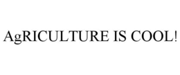 AGRICULTURE IS COOL! trademark