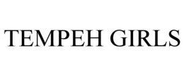 TEMPEH GIRLS trademark