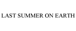 LAST SUMMER ON EARTH trademark