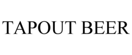 TAPOUT BEER trademark