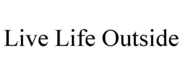 LIVE LIFE OUTSIDE trademark