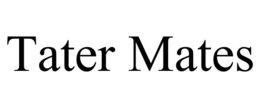 TATER MATES trademark