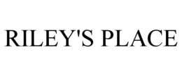RILEY'S PLACE trademark