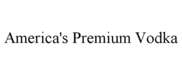 AMERICA'S PREMIUM VODKA trademark