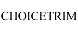 CHOICETRIM trademark