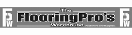 FPW THE FLOORINGPRO'S WAREHOUSE FASTENERS AND SUPPLIES. trademark