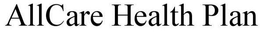 ALLCARE HEALTH PLAN trademark