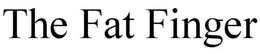 THE FAT FINGER trademark