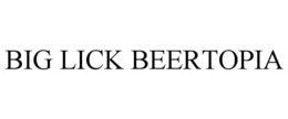 BIG LICK BEERTOPIA trademark