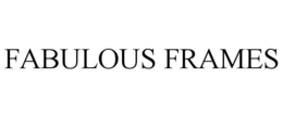 FABULOUS FRAMES trademark