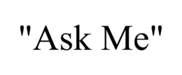 "ASK ME" trademark