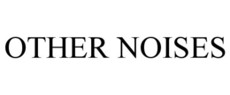 OTHER NOISES trademark